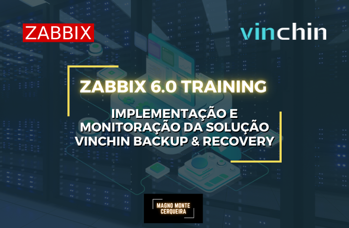 Zabbix 6.0 Training - Implementação e Monitoração da Solução Vinchin Backup & Recovery